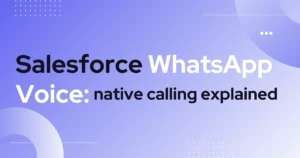 This blog covers Salesforce WhatsApp Voice and explained how native calling works within Salesforce.
